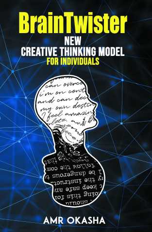 BrainTwister: New Creative Thinking Model For Individuals - Dr. Amr Okasha